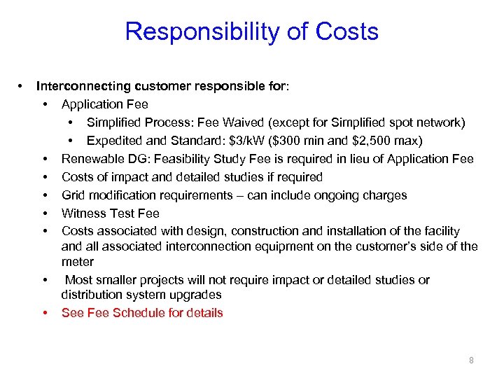 Responsibility of Costs • Interconnecting customer responsible for: • Application Fee • Simplified Process: