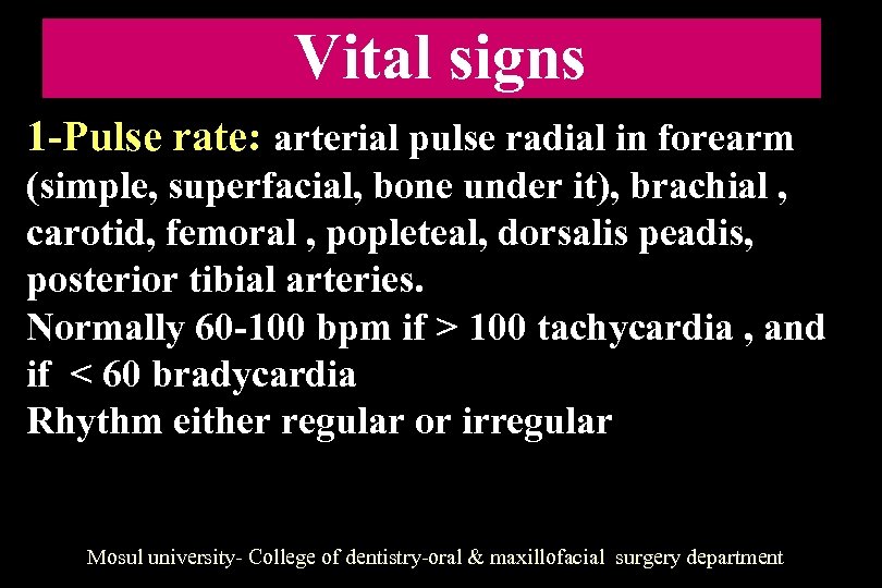 Vital signs 1 -Pulse rate: arterial pulse radial in forearm (simple, superfacial, bone under