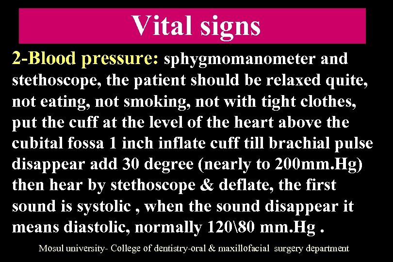 Vital signs 2 -Blood pressure: sphygmomanometer and stethoscope, the patient should be relaxed quite,