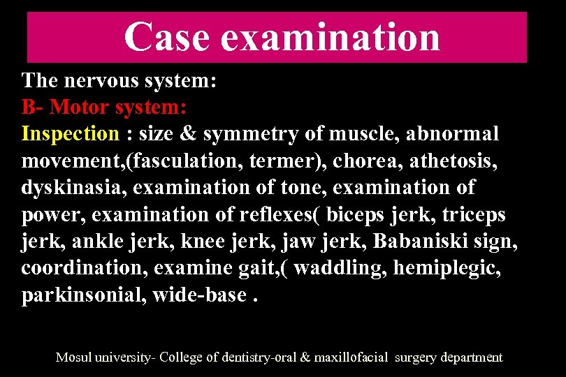 Case examination The nervous system: B- Motor system: Inspection : size & symmetry of