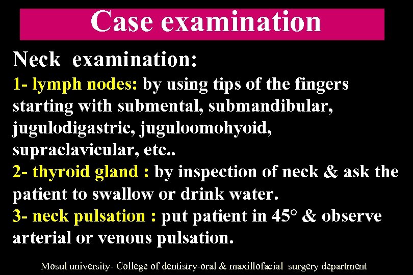 Case examination Neck examination: 1 - lymph nodes: by using tips of the fingers