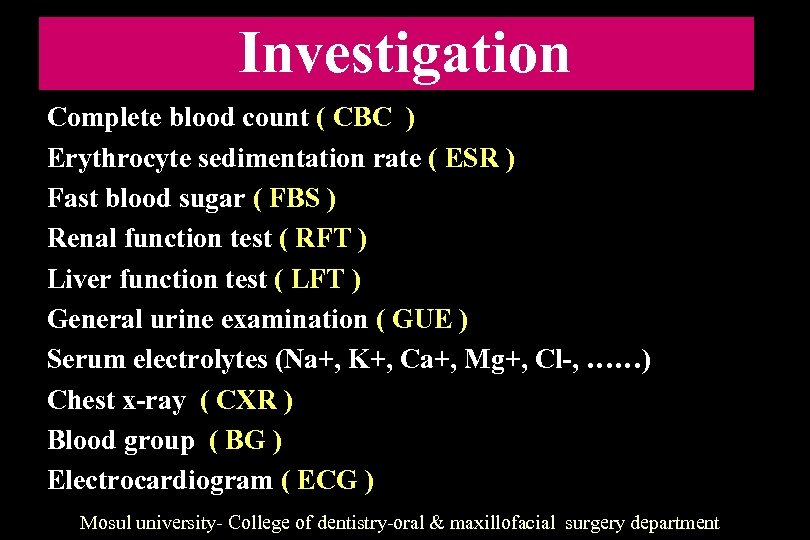 Investigation Complete blood count ( CBC ) Erythrocyte sedimentation rate ( ESR ) Fast