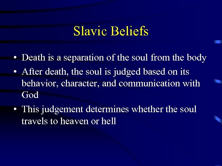 Slavic Beliefs • Death is a separation of the soul from the body •