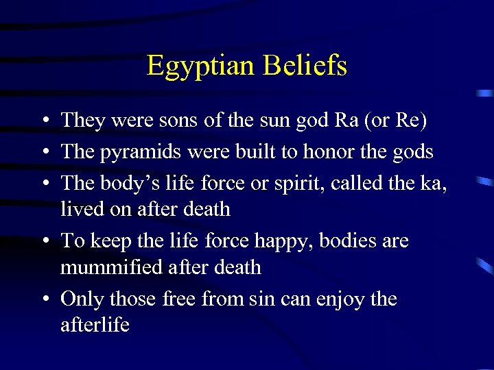 Egyptian Beliefs • They were sons of the sun god Ra (or Re) •
