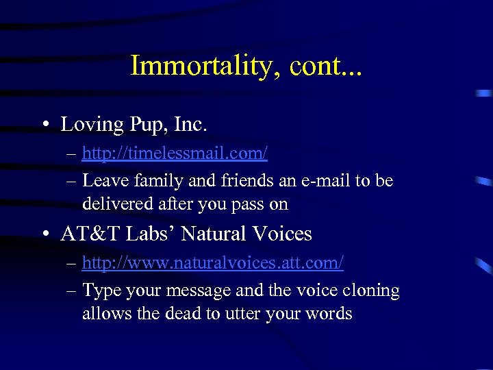 Immortality, cont. . . • Loving Pup, Inc. – http: //timelessmail. com/ – Leave