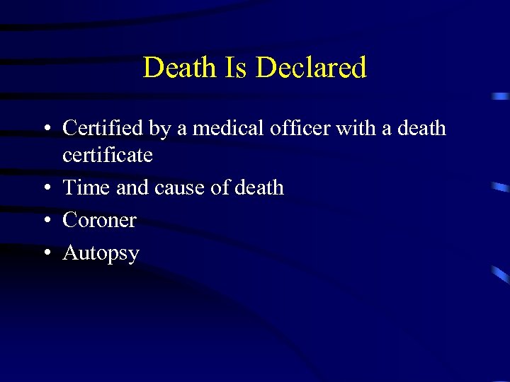 Death Is Declared • Certified by a medical officer with a death certificate •