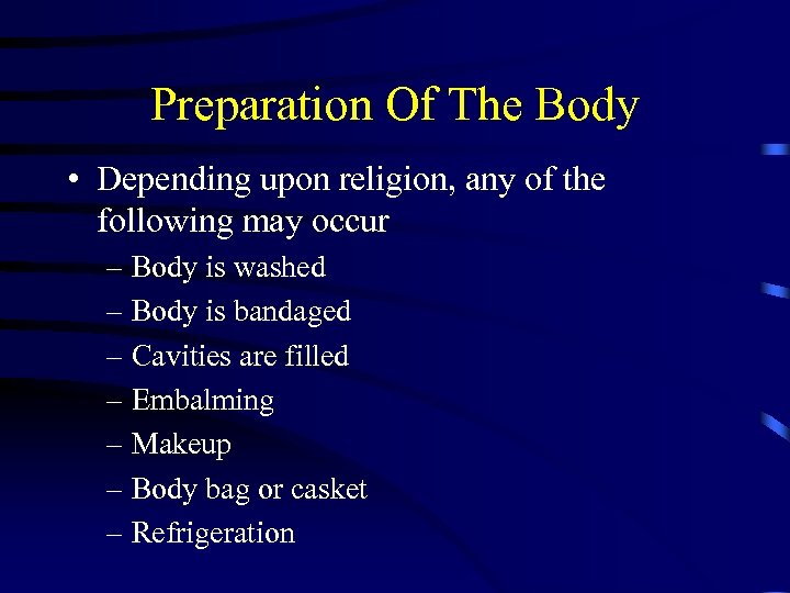 Preparation Of The Body • Depending upon religion, any of the following may occur