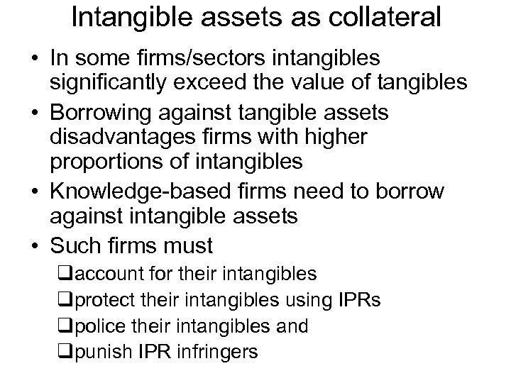 Intangible assets as collateral • In some firms/sectors intangibles significantly exceed the value of
