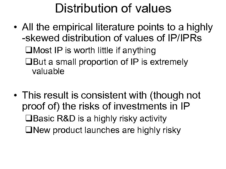 Distribution of values • All the empirical literature points to a highly -skewed distribution