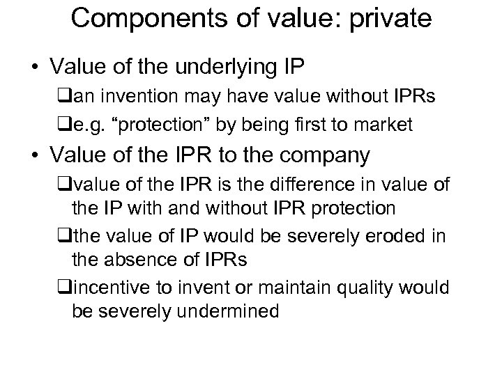 Components of value: private • Value of the underlying IP qan invention may have