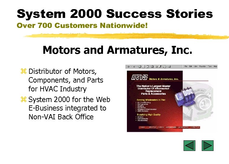 System 2000 Success Stories Over 700 Customers Nationwide! Motors and Armatures, Inc. z Distributor