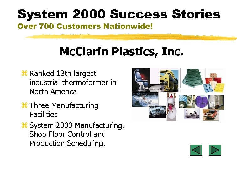 System 2000 Success Stories Over 700 Customers Nationwide! Mc. Clarin Plastics, Inc. z Ranked