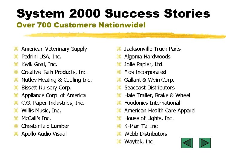 System 2000 Success Stories Over 700 Customers Nationwide! z z z American Veterinary Supply