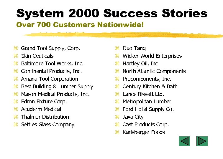 System 2000 Success Stories Over 700 Customers Nationwide! z z z Grand Tool Supply,