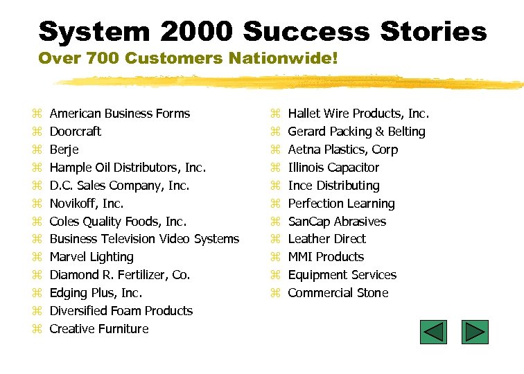 System 2000 Success Stories Over 700 Customers Nationwide! z z z z American Business