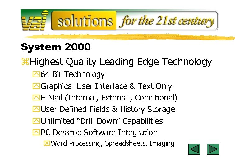 System 2000 z. Highest Quality Leading Edge Technology y 64 Bit Technology y. Graphical