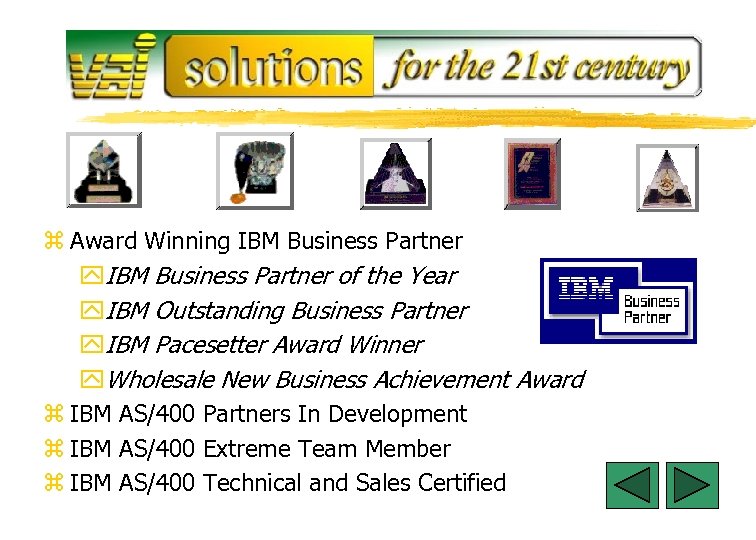 z Award Winning IBM Business Partner y. IBM Business Partner of the Year y.