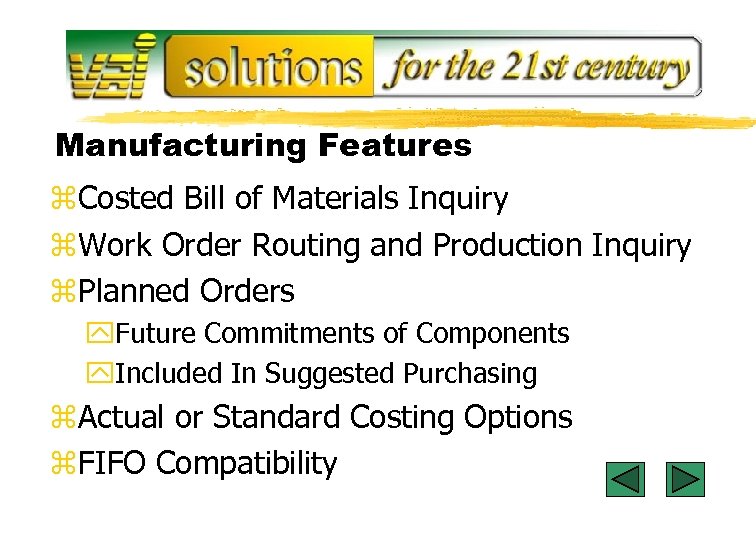 Manufacturing Features z. Costed Bill of Materials Inquiry z. Work Order Routing and Production