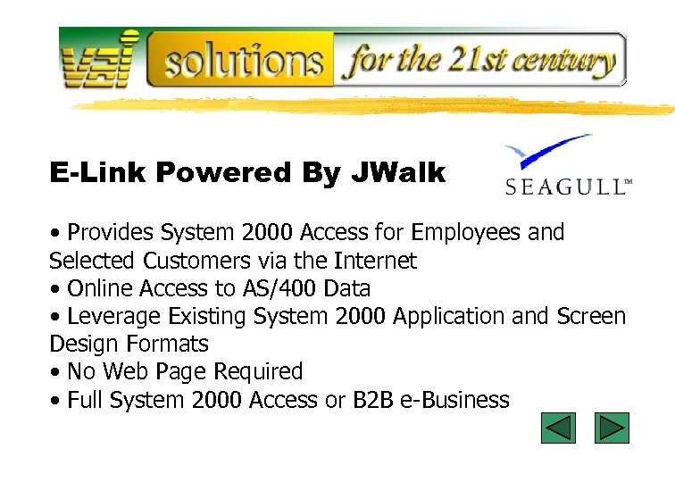 E-Link Powered By JWalk • Provides System 2000 Access for Employees and Selected Customers