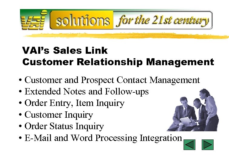 VAI’s Sales Link Customer Relationship Management • Customer and Prospect Contact Management • Extended