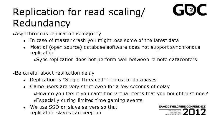 Replication for read scaling/ Redundancy ●Asynchronous ● ● ●Be replication is majority In case