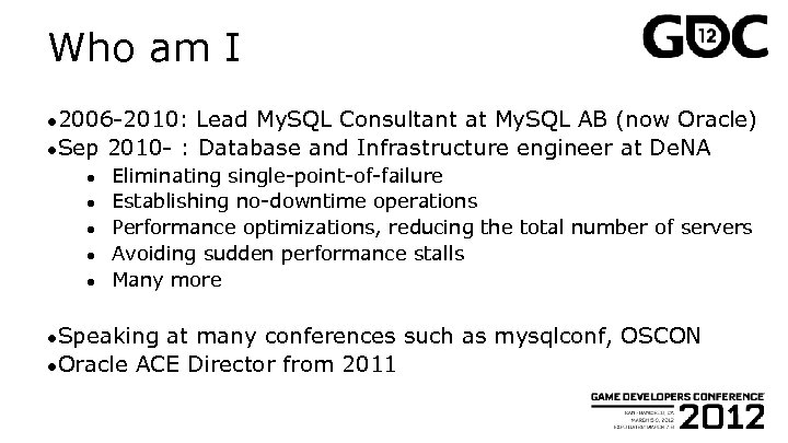 Who am I ● 2006 -2010: Lead My. SQL Consultant at My. SQL AB