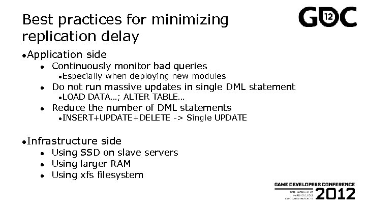 Best practices for minimizing replication delay ●Application ● side Continuously monitor bad queries ●Especially