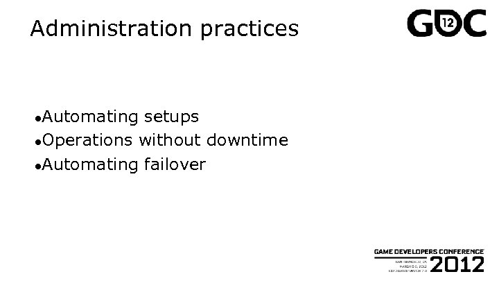 Administration practices ●Automating setups ●Operations without downtime ●Automating failover 