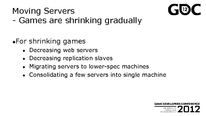 Moving Servers - Games are shrinking gradually ●For ● ● shrinking games Decreasing web