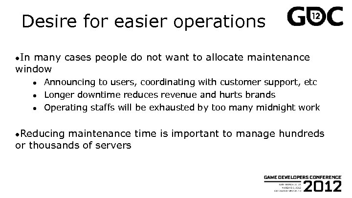 Desire for easier operations ●In many cases people do not want to allocate maintenance