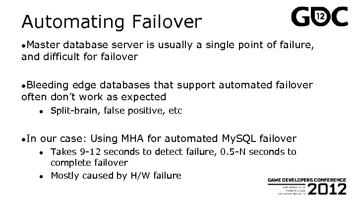 Automating Failover ●Master database server is usually a single point of failure, and difficult