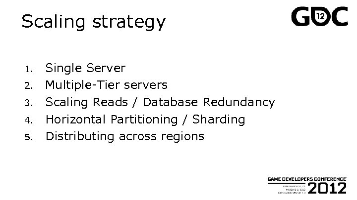 Scaling strategy 1. 2. 3. 4. 5. Single Server Multiple-Tier servers Scaling Reads /