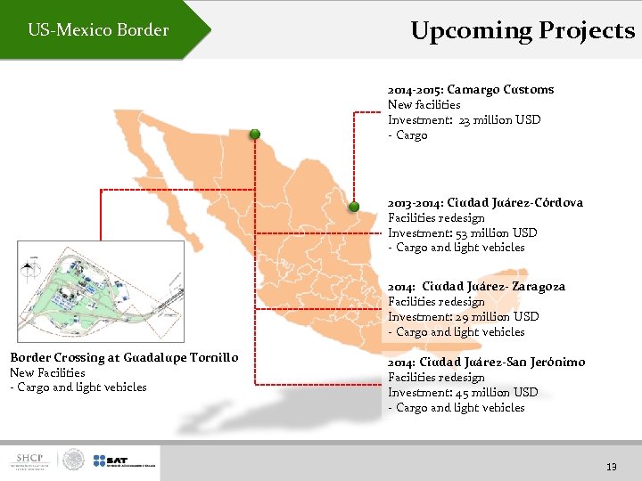 US-Mexico Border Upcoming Projects 2014 -2015: Camargo Customs New facilities Investment: 23 million USD