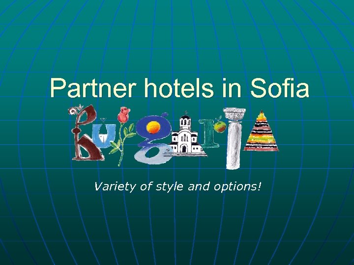 Partner hotels in Sofia Variety of style and options! 