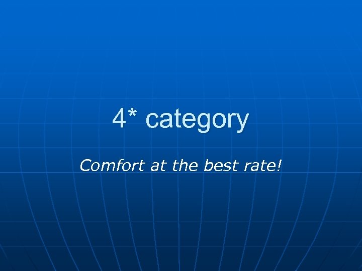 4* category Comfort at the best rate! 