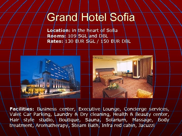 Grand Hotel Sofia Location: in the heart of Sofia Rooms: 109 SGL and DBL