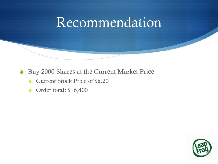 Recommendation S Buy 2000 Shares at the Current Market Price S Current Stock Price