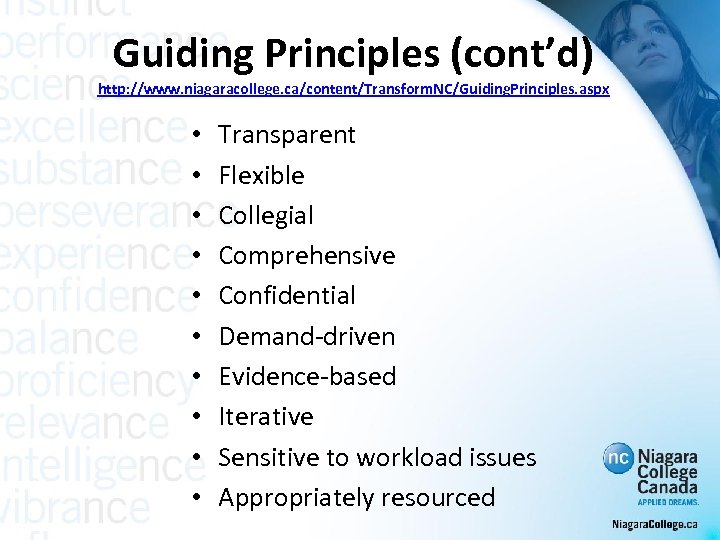 Guiding Principles (cont’d) http: //www. niagaracollege. ca/content/Transform. NC/Guiding. Principles. aspx • • • Transparent