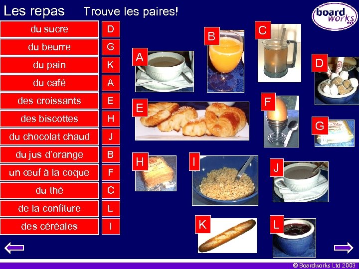 Les repas Trouve les paires! du sucre D du beurre G du pain K