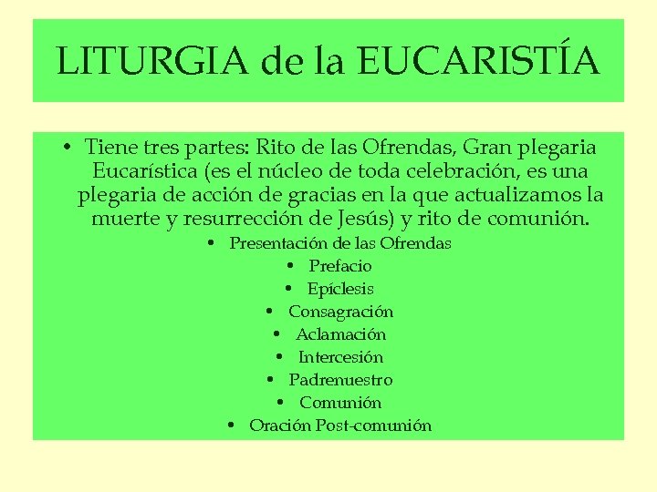 LITURGIA de la EUCARISTÍA • Tiene tres partes: Rito de las Ofrendas, Gran plegaria