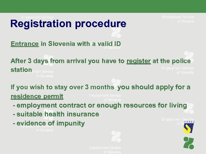 Registration procedure Entrance in Slovenia with a valid ID After 3 days from arrival