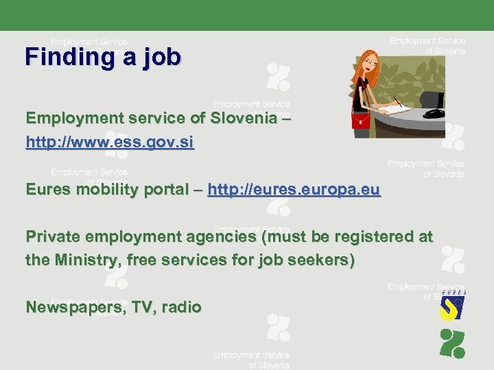 Finding a job Employment service of Slovenia – http: //www. ess. gov. si Eures
