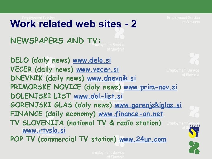 Work related web sites - 2 NEWSPAPERS AND TV: DELO (daily news) www. delo.
