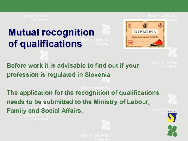 Mutual recognition of qualifications Before work it is advisable to find out if your