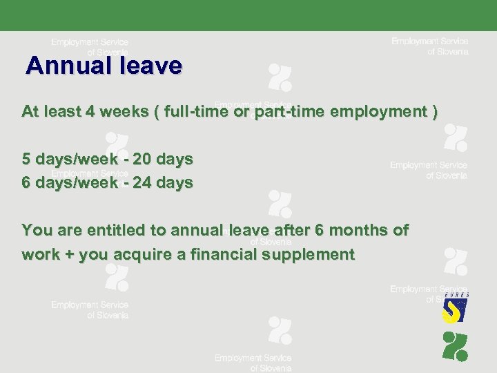 Annual leave At least 4 weeks ( full-time or part-time employment ) 5 days/week