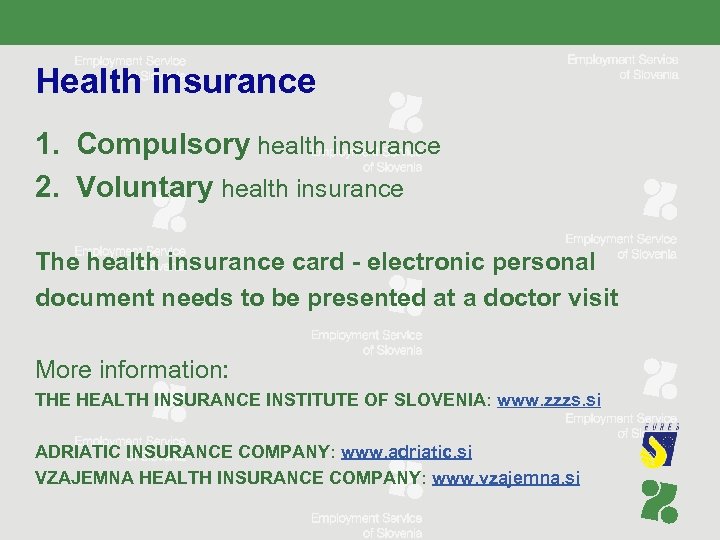 Health insurance 1. Compulsory health insurance 2. Voluntary health insurance The health insurance card