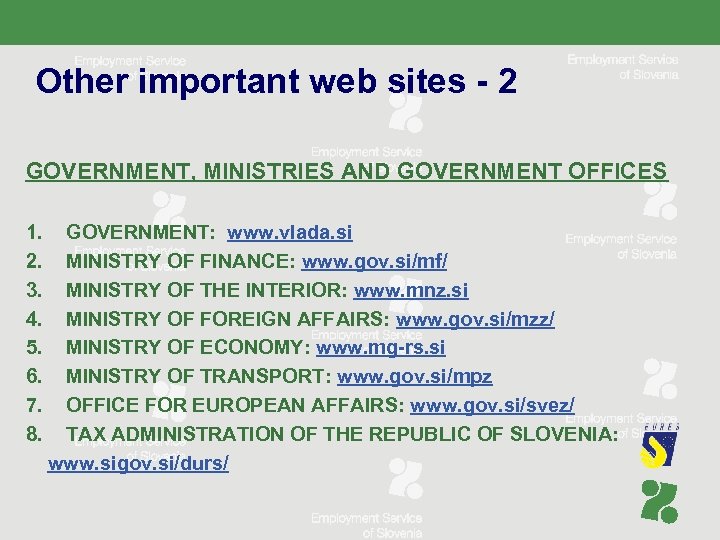 Other important web sites - 2 GOVERNMENT, MINISTRIES AND GOVERNMENT OFFICES 1. 2. 3.