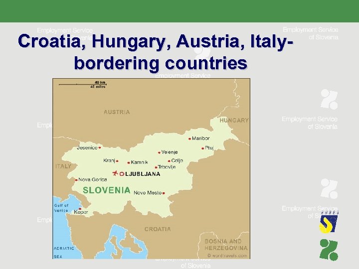 Croatia, Hungary, Austria, Italybordering countries 