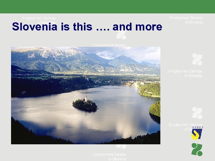 Slovenia is this …. and more 