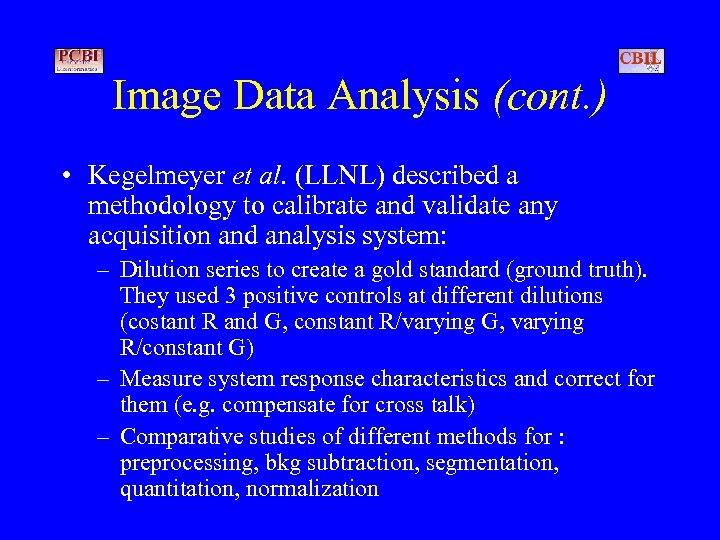 Image Data Analysis (cont. ) • Kegelmeyer et al. (LLNL) described a methodology to